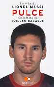Libro Pulce. La vita di Lionel Messi Guillem Balague