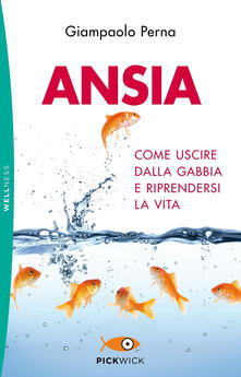 Ansia. Come uscire dalla gabbia e riprendersi la vita.pdf