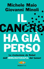 Libro Il cancro ha già perso. La rivoluzione da Nobel dell'immunoterapia dei tumori Michele Maio Giovanni Minoli