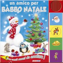 Un amico per Babbo Natale. Libro sonoro.pdf