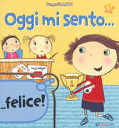 Libro Oggi mi sento.... Ediz. a colori