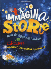 Libro ImmaginaStorie. Storie da leggere ai bambini per infondere emozioni, tranquillità e sicurezza