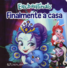 Finalmente a casa. Enchantimals. Ediz. a colori.pdf