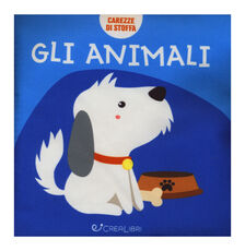 Libro Gli animali. Carezze di stoffa. Ediz. a colori