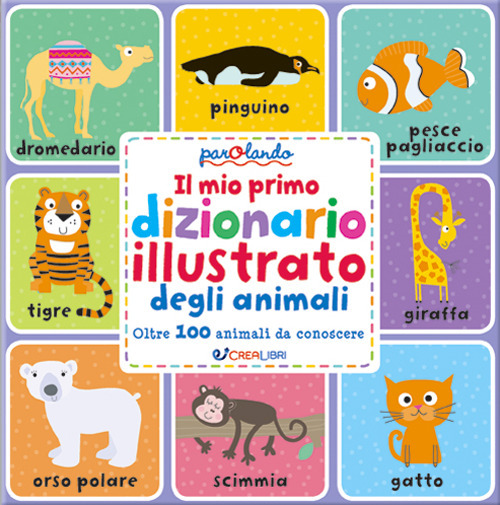 Image of Il mio primo dizionario illustrato degli animali. Parolando. Ediz. a colori