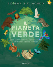 Libro Il pianeta verde. Gli habitat e la vita degli animali dei boschi e delle foreste. I colori del mondo Moira Butterfield