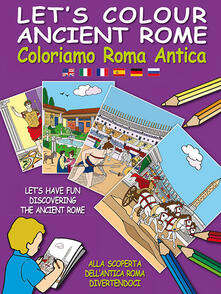Coloriamo Roma antica. Ediz. multilingue. Con gadget.pdf