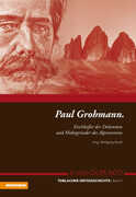 Libro Paul Grohmann. Erschliesser der Dolomiten und Mitbegünder des Alpenvereins Wolfgang Strohl