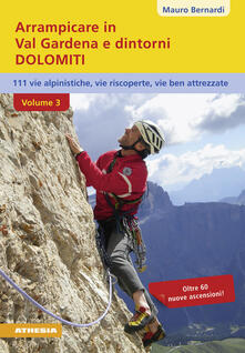 Vitalitart.it Arrampicare in val Gardena e dintorni. Dolomiti. 110 vie alpinistiche, vie ben attrezzate, vie riscoperte. Vol. 3 Image