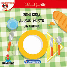 Ogni cosa al suo posto... in cucina. I libri del fare.pdf