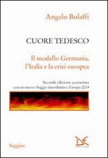 Libro Cuore tedesco. Il modello Germania, l'Italia e la crisi europea Angelo Bolaffi