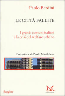 Le città fallite. I grandi comuni italiani e la crisi del welfare urbano.pdf