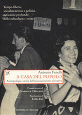 Libro A casa del popolo. Antropologia e storia dell'associazionismo creativo Antonio Fanelli