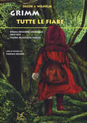 Libro Tutte le fiabe. Prima edizione integrale 1812-1815 Jacob Grimm Wilhelm Grimm