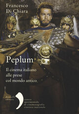 Libro Peplum. Il cinema italiano alle prese col mondo antico Francesco Di Chiara