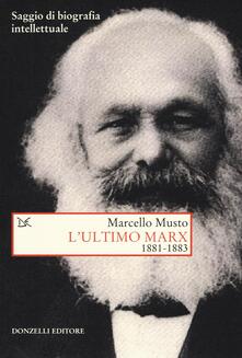 L ultimo Marx 1881-1883. Saggio di biografia intellettuale.pdf