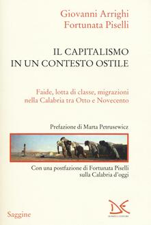 Il capitalismo in un contesto ostile. Faide, lotta di classe, migrazioni nella Calabria tra Otto e Novecento.pdf