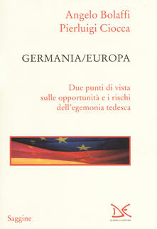Germania/Europa. Due punti di vista sulle opportunità e i rischi dellegemonia tedesca.pdf