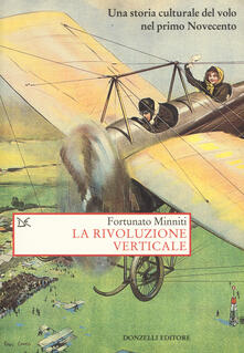 La rivoluzione verticale. Una storia culturale del volo nel primo Novecento.pdf