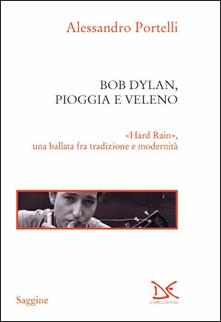 Bob Dylan, pioggia e veleno. «Hard rain», una ballata fra tradizione e modernità.pdf