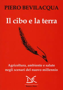 Il cibo e la terra. Agricoltura, ambiente e salute negli scenari del nuovo millennio.pdf