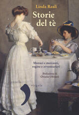 Libro Storie del té. Monaci e mercanti, regine e avventurieri Linda Reali