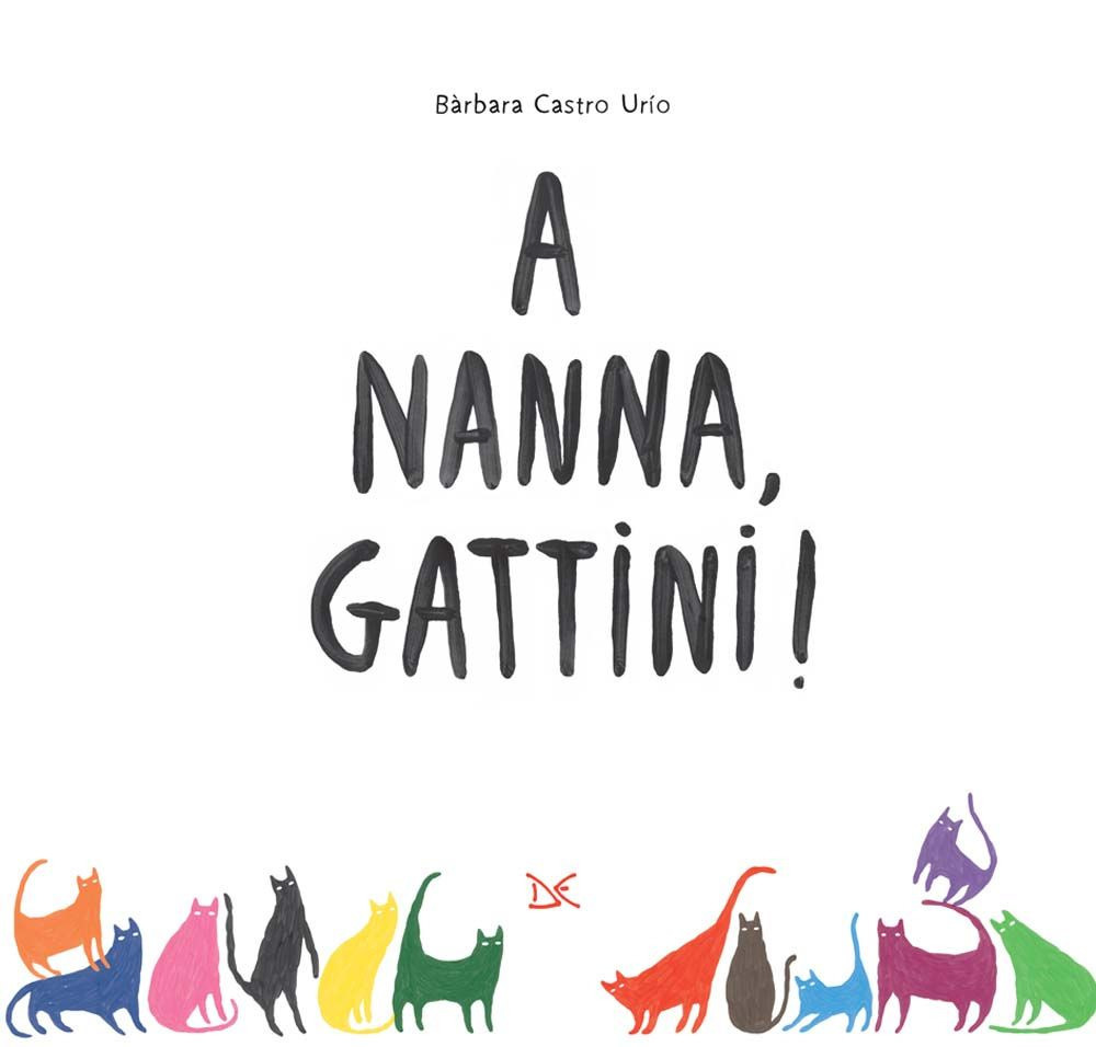 Image of A nanna, gattini! Ediz. illustrata