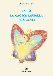 Cocktaillab.it Lalla, la magica farfalla di Socrate. Ediz. illustrata Image