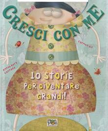 Cresci con me. 10 storie per diventare grandi! Ediz. illustrata.pdf