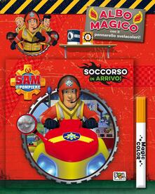 Soccorso in arrivo! Albo magico. Sam il pompiere. Con gadget.pdf
