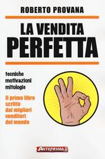Libro La vendita perfetta. Tecniche, motivazioni, mitologie Roberto Provana