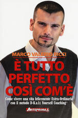 Libro È tutto perfetto così com'è. Come vivere una vita felicemente Extra-Ordinaria con il metodo D-K.a.l.t. Yourself Coaching© Marco V. Ricci