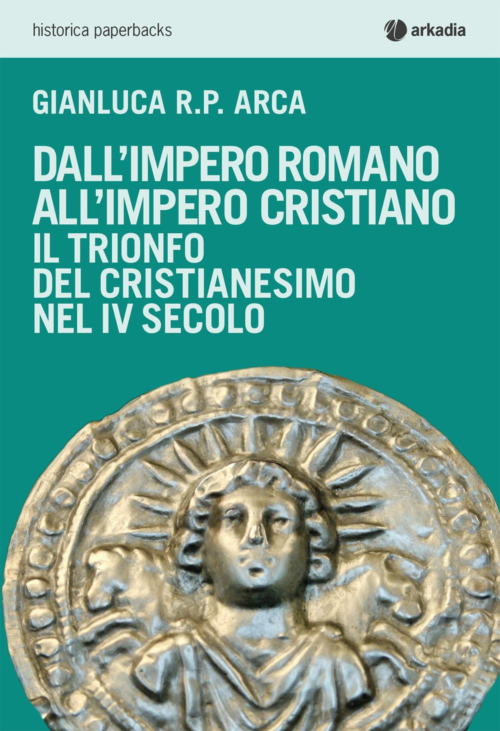 Image of Dall'impero romano all'impero cristiano. Il trionfo del cristianesimo nel IV secolo