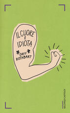 Libro Il cuore è idiota Davy Rothbart