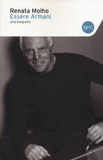 Libro Essere Armani. Una biografia Renata Molho