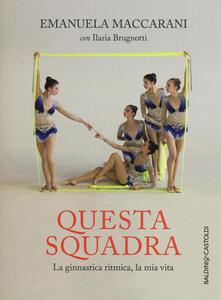 Questa squadra. La ginnastica ritmica, la mia vita.pdf