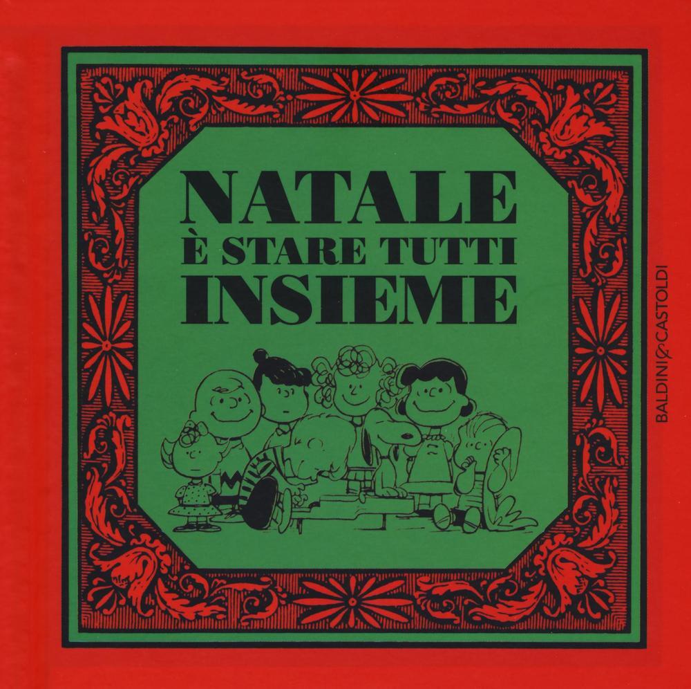 Natale ¨ stare tutti insieme Charles M Schulz Libro Baldini Castoldi I Peanuts