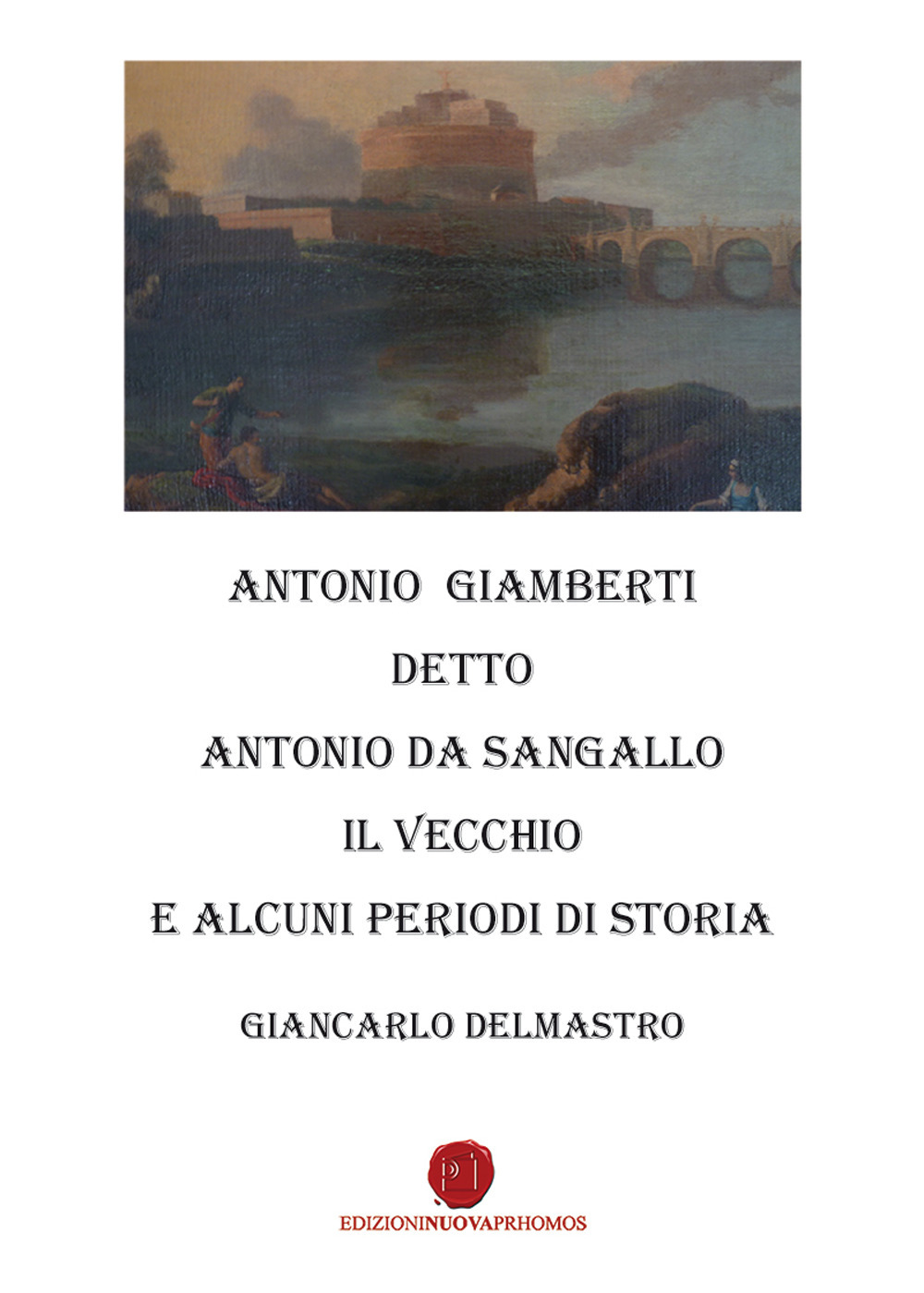 Image of Antonio Giamberti detto Antonio da Sangallo Il Vecchio e diversi periodi di storia