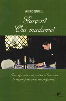 Garçon? Oui madame! Come sopravvivere al mestiere del cameriere (e magari farne anche una professione).pdf