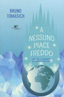 A nessuno piace freddo. Perché luniverso si va raffreddando.pdf