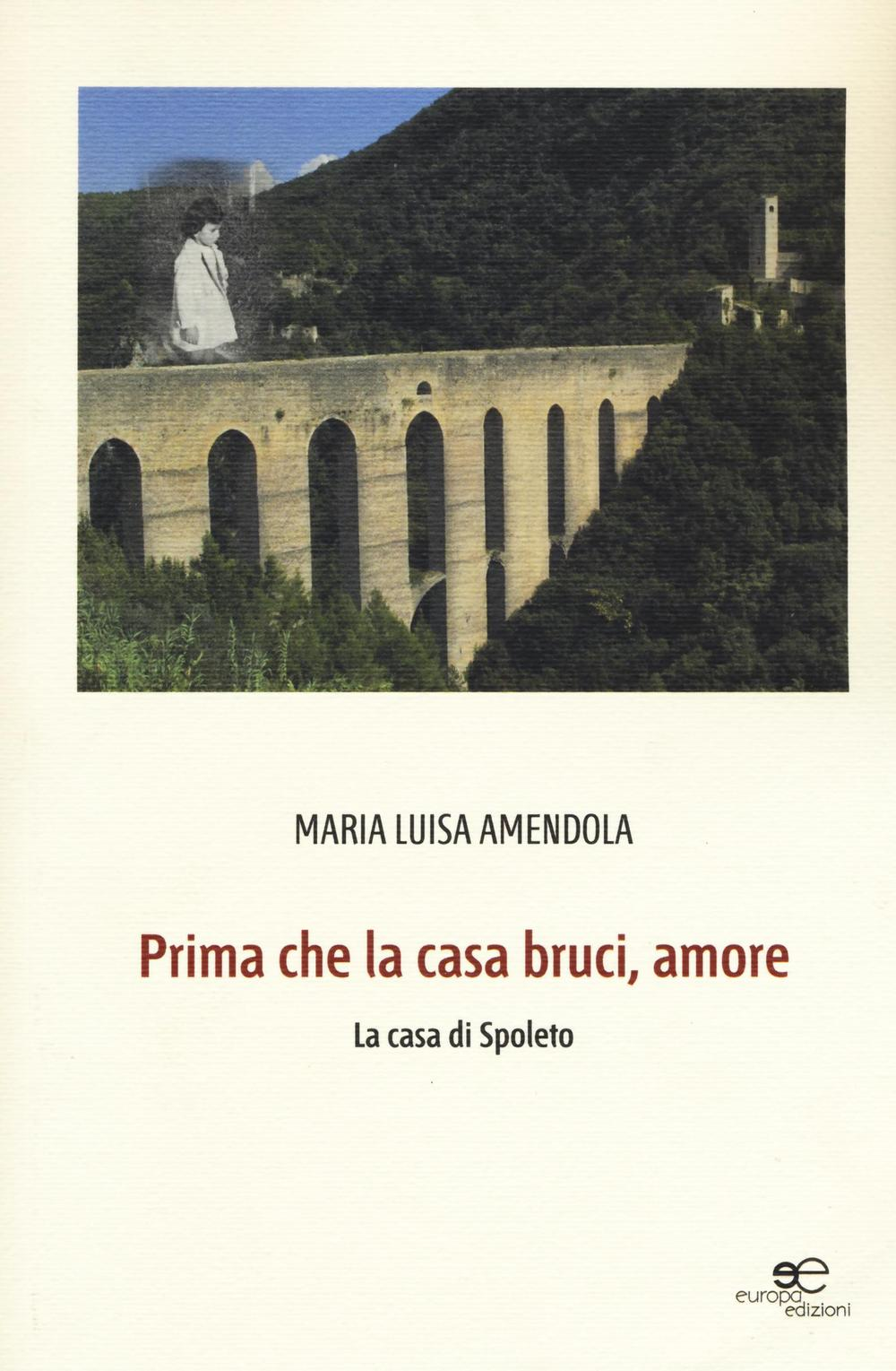 Prima che la casa bruci, amore. La casa di Spoleto Scarica PDF EPUB
