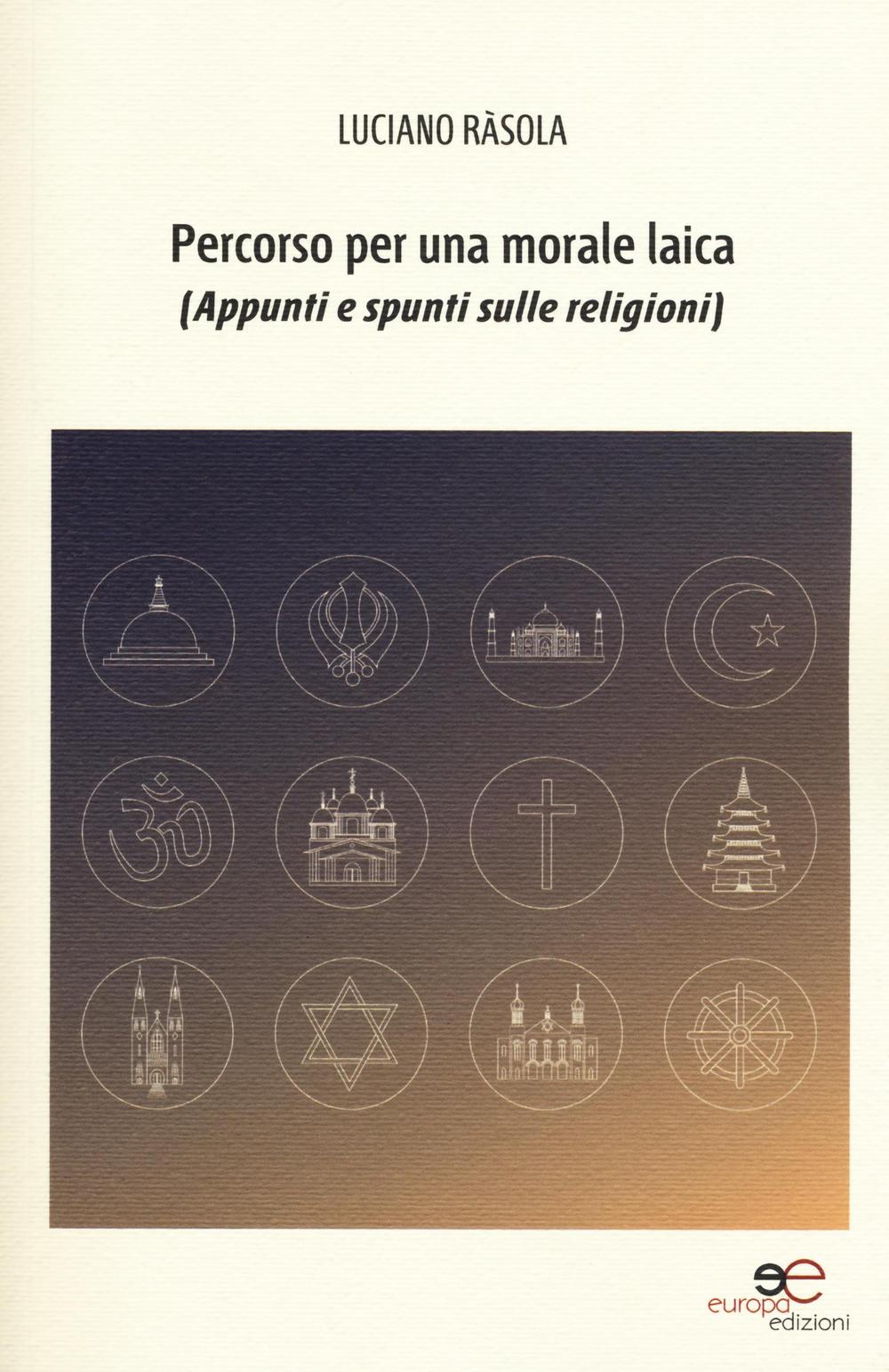 Percorso per una morale laica (appunti e spunti sulle religioni) Scarica PDF EPUB
