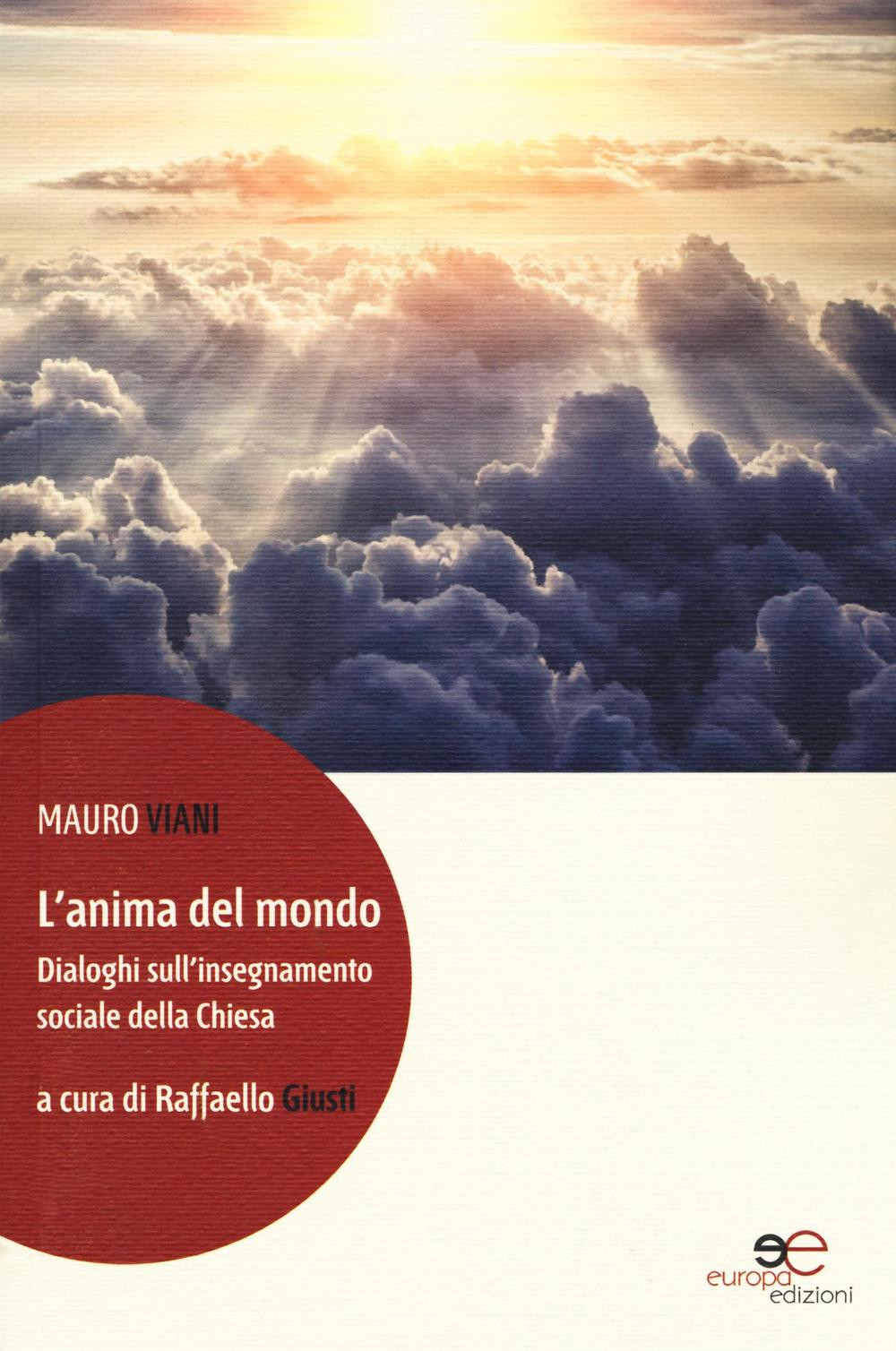 L' anima del mondo. Dialoghi sull'insegnamento sociale della Chiesa Scarica PDF EPUB
