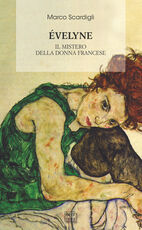 Libro Éveline. Il mistero della donna francese Marco Scardigli