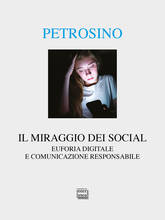 Libro Il miraggio dei social. Euforia digitale e comunicazione responsabile Silvano Petrosino