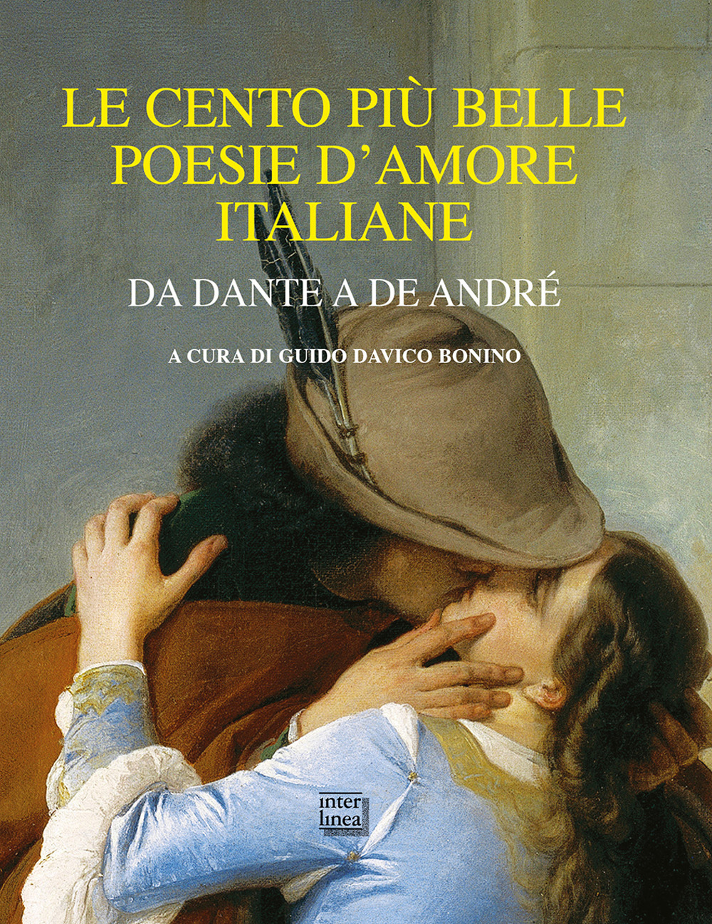 Image of Le cento più belle poesie d'amore italiane. Da Dante a De André