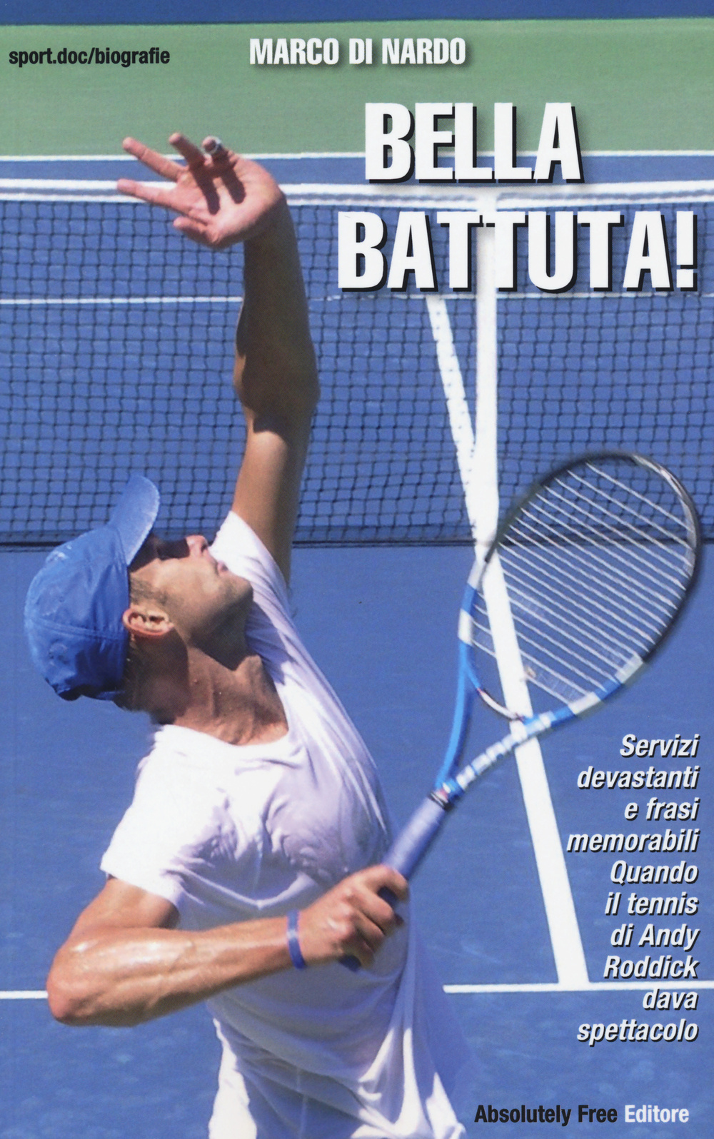 Bella battuta! Servizi devastanti e frasi memorabili. Quando il tennis di Andy Roddick dava spettacolo Scarica PDF EPUB
