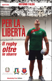 Per la libertà. Il rugby oltre le sbarre Scarica PDF EPUB
