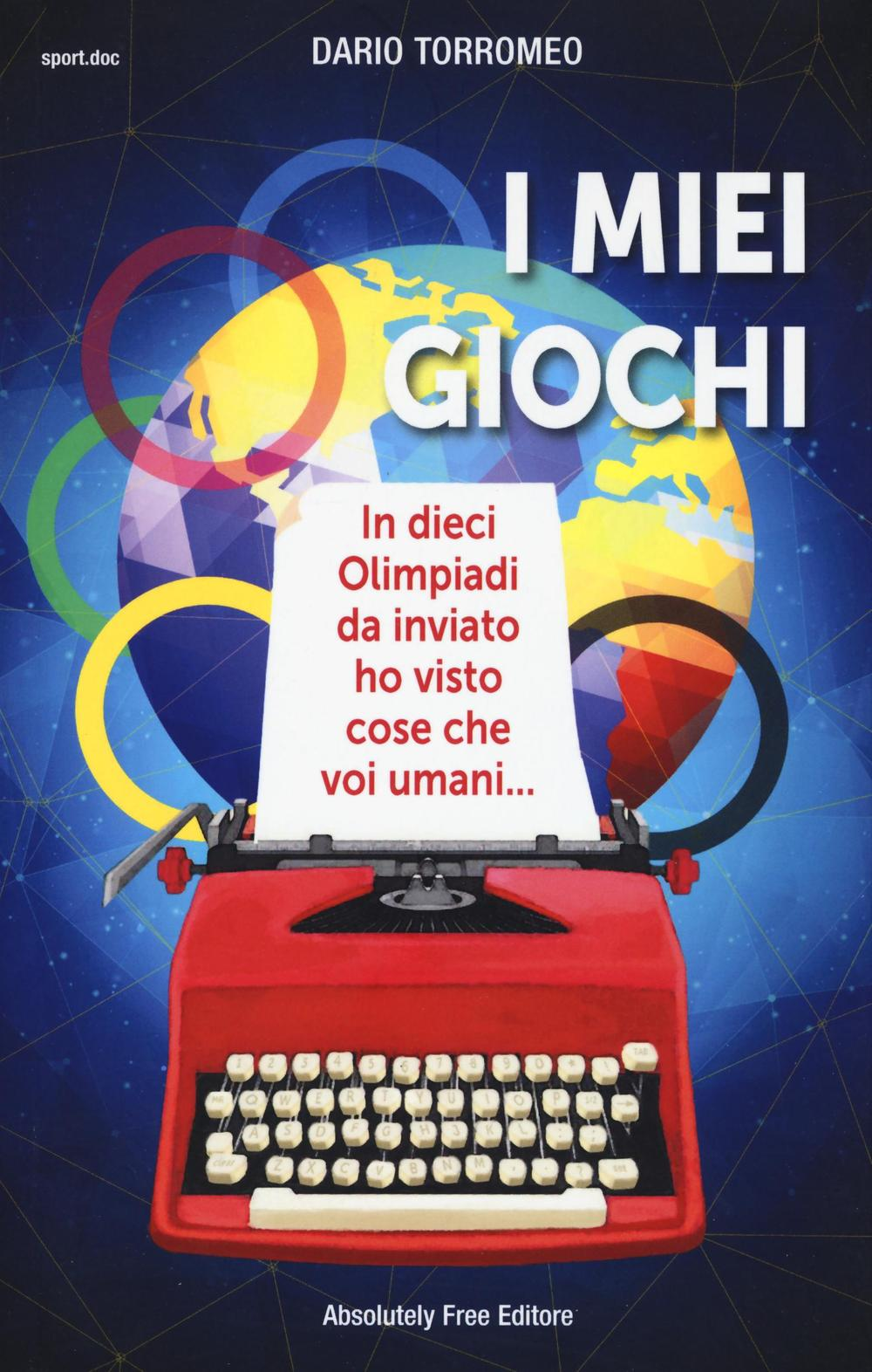 I miei giochi. In dieci Olimpiadi da inviato ho visto cose che voi umani... Scarica PDF EPUB
