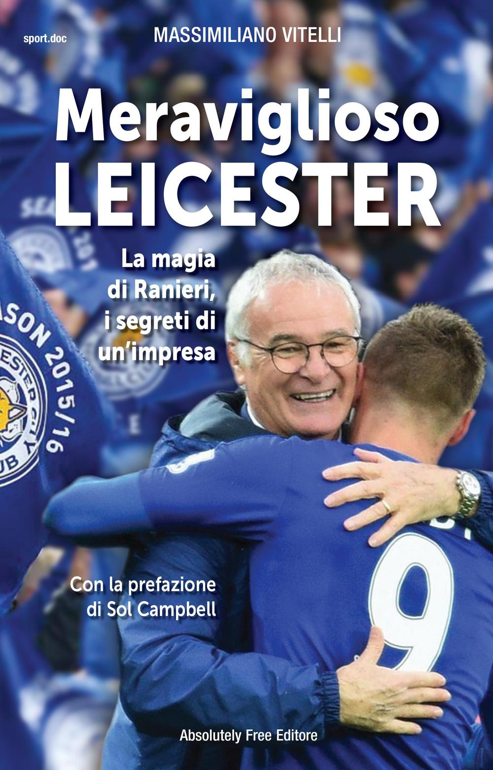 Meraviglioso Leicester. La magia di Ranieri, i segreti di un'impresa Scarica PDF EPUB
